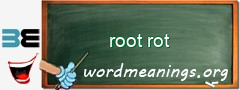 WordMeaning blackboard for root rot